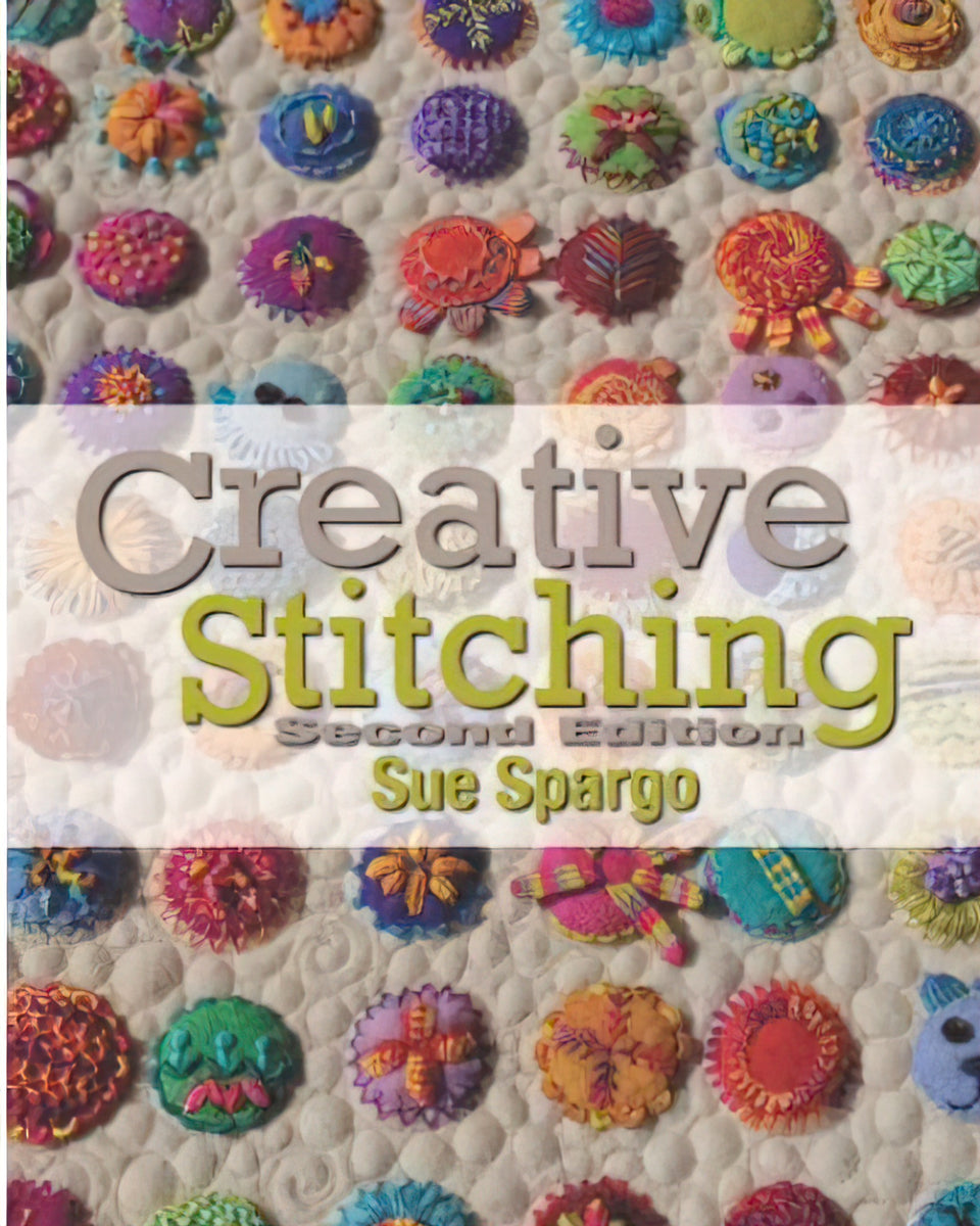 Creative Stitching Second Editionby Sue Spargo