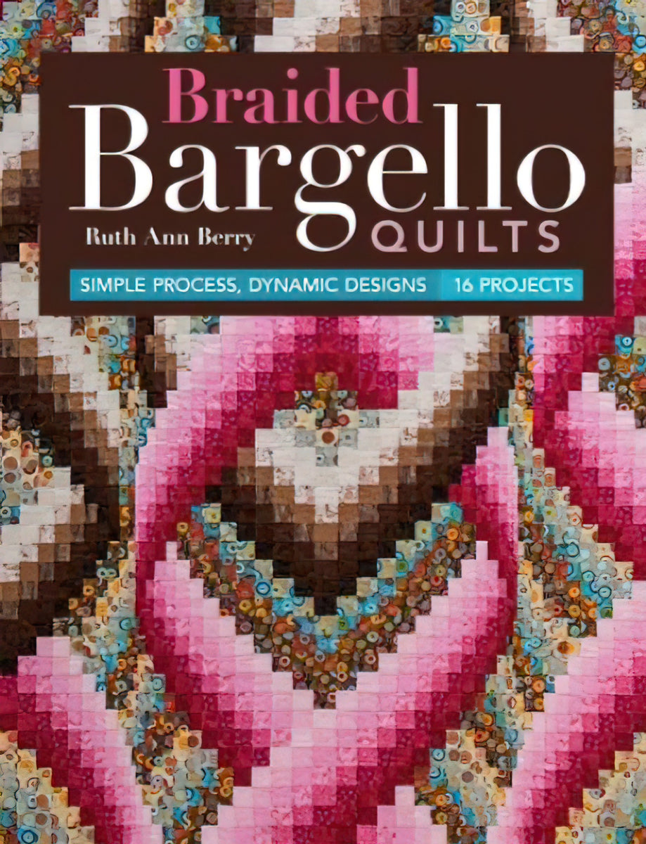Braided Bargello Quilts by Ruth Ann Berry