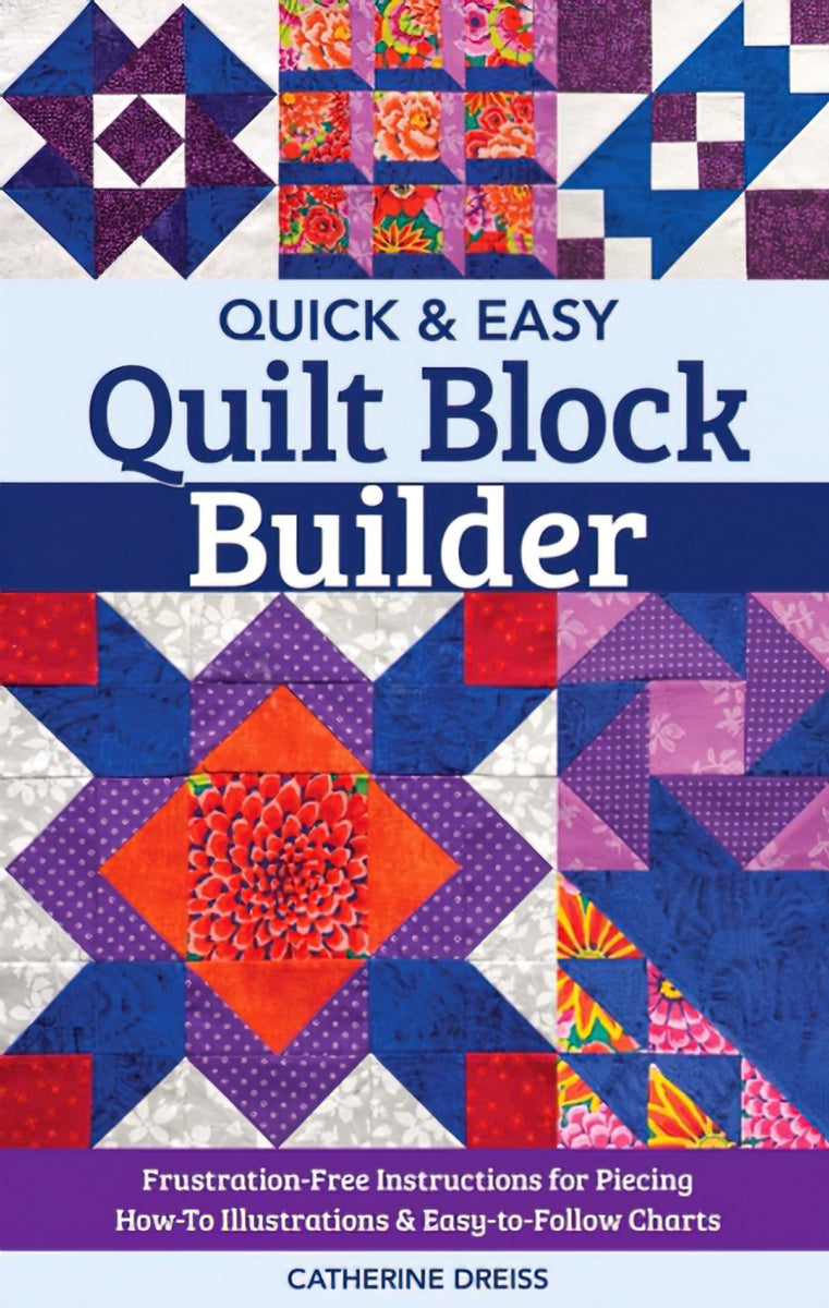Quick & Easy Block Builder by Catherine Dreiss
