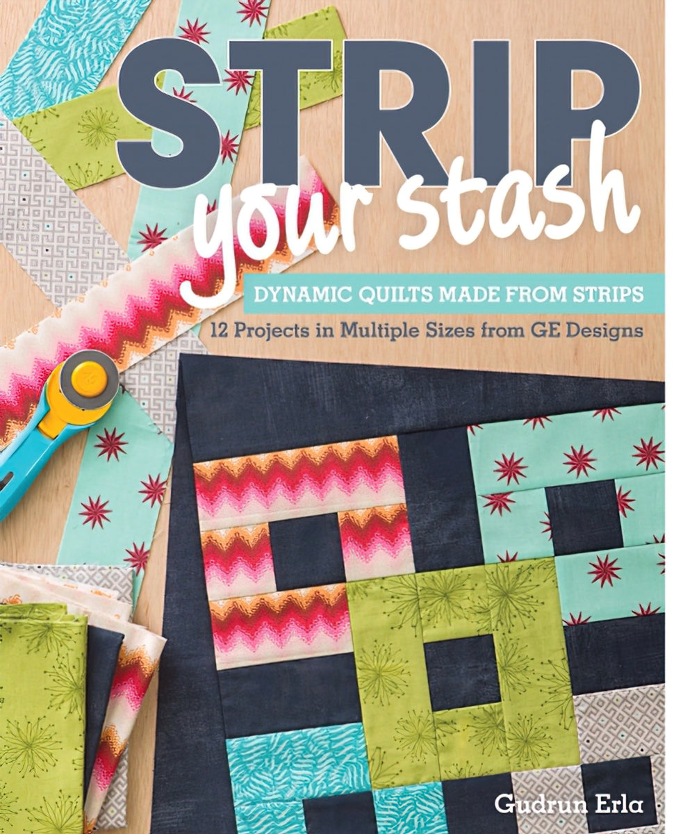 Strip Your Stash Quilt Book by Gudrun Erla
