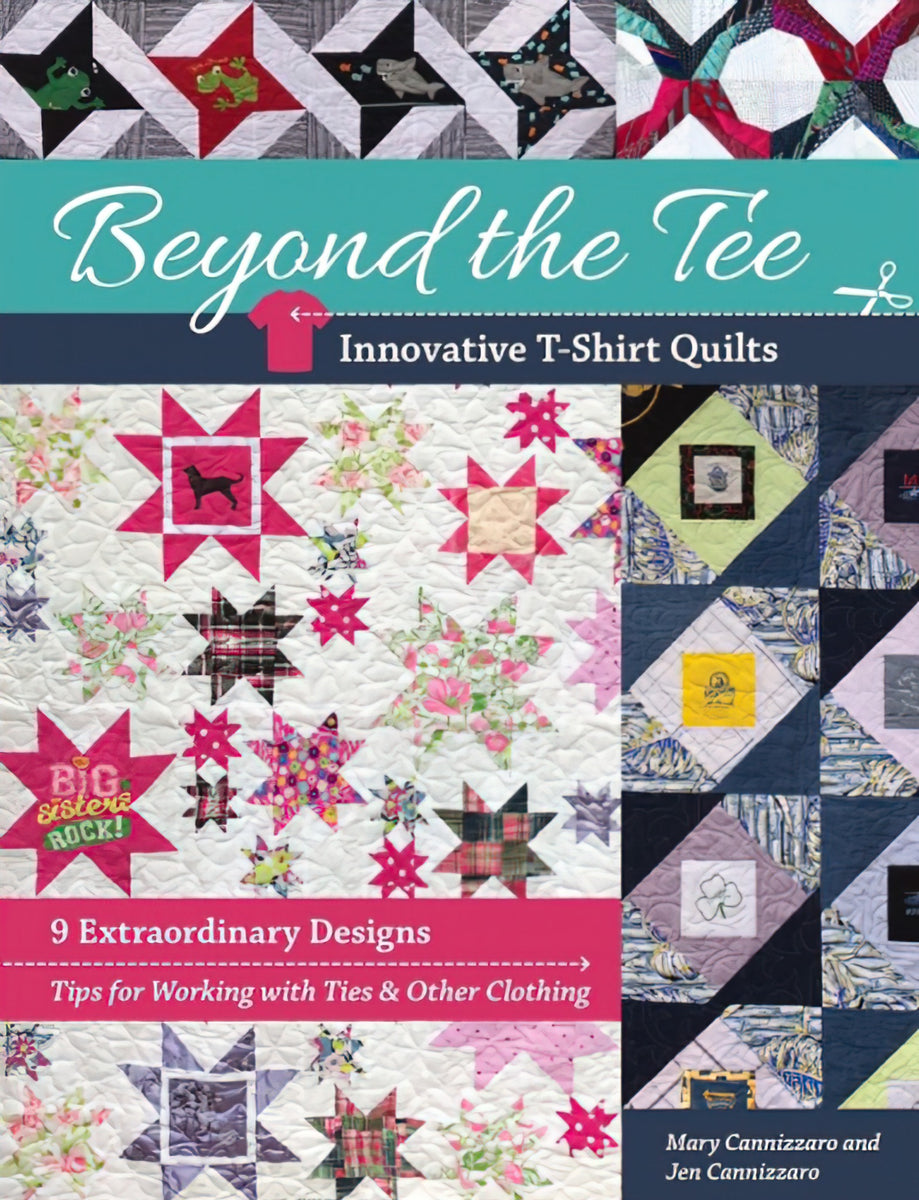 Beyond the Tee, Innovative T-Shirt Quilts Book by Mary Cannizzaro