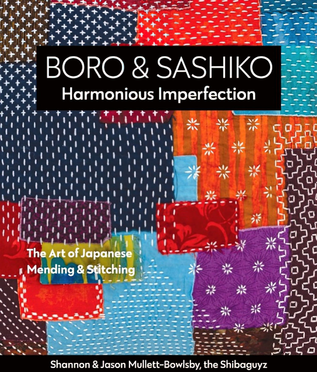 Boro & Sashiko Harmonious Imperfection Book by Shannon & Jason Mullett-Bowlsby