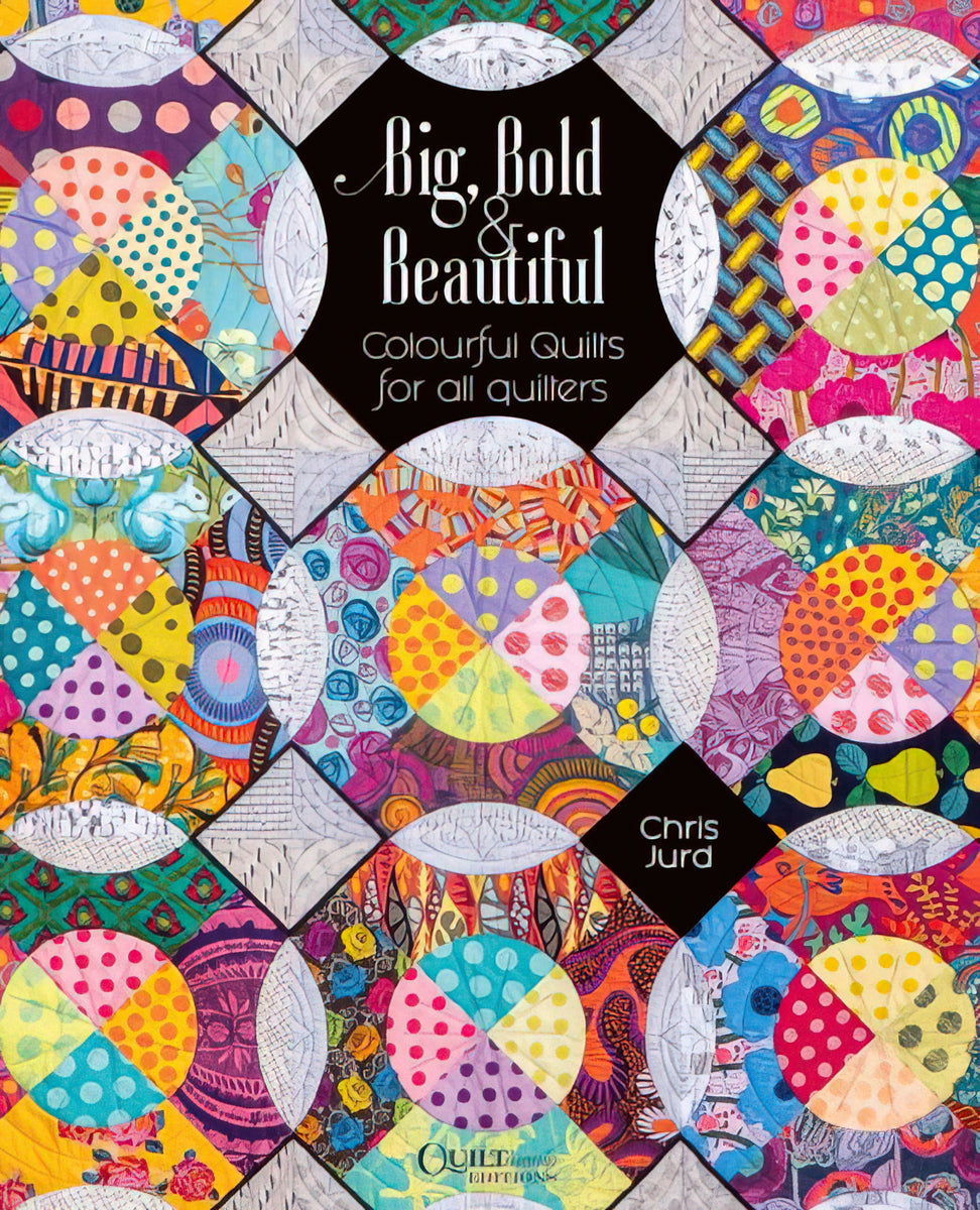 Big, Bold & Beautiful Quilt Book by Chris Jurd