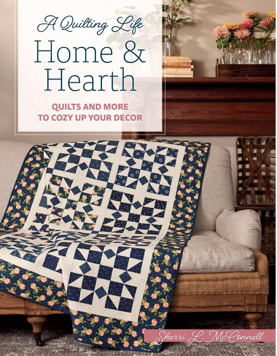 A Quilting Life of Home & Hearth Book by Sherri L. McConnell