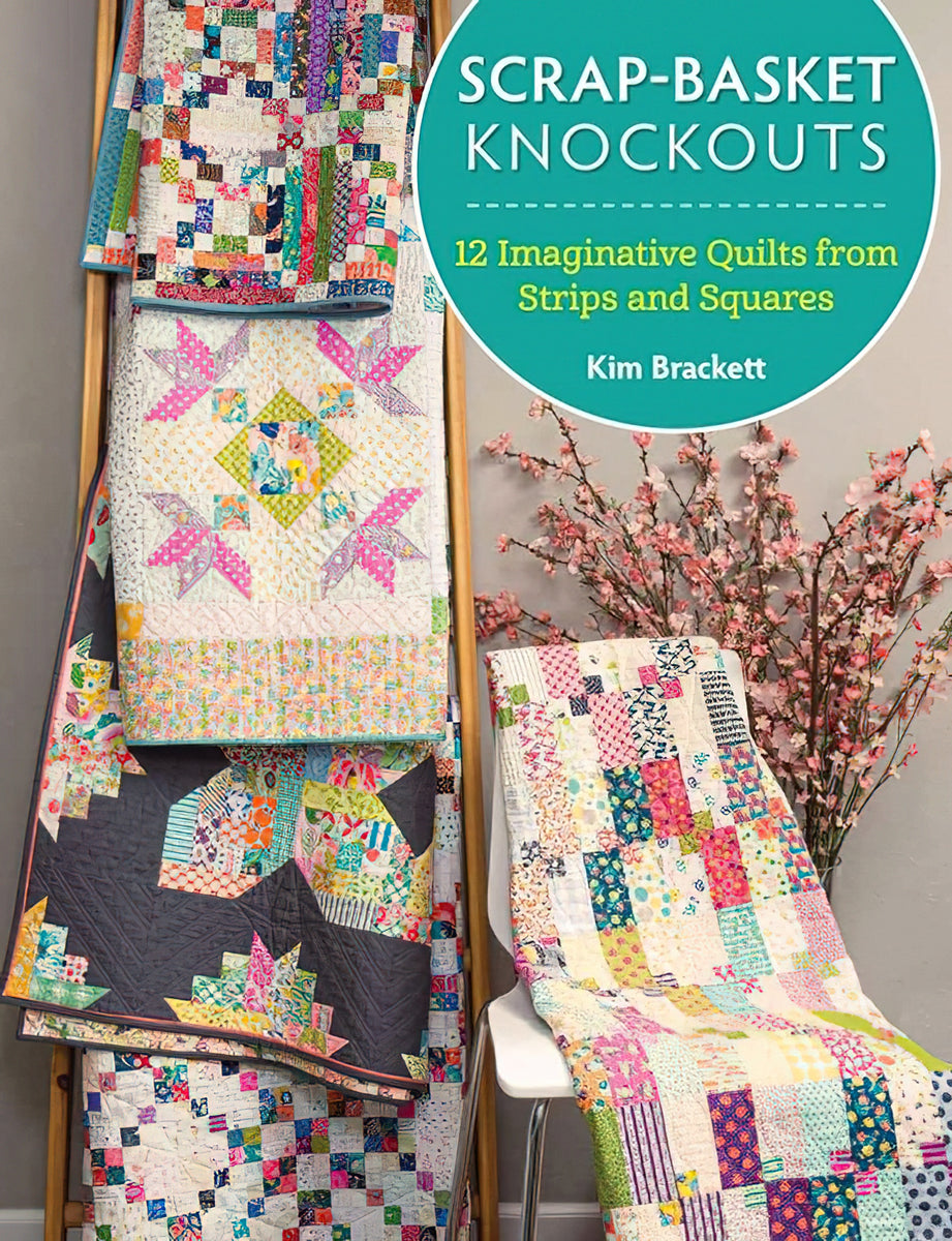 Scrap-Basket Knockouts Quilt Book by Kim Brackett