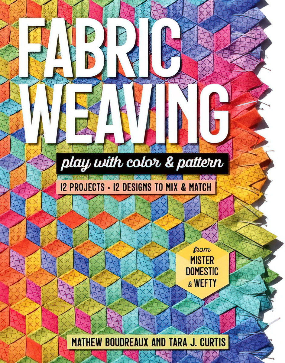 Fabric Weaving Book by Mathew Boudreaux & Tara Curtis