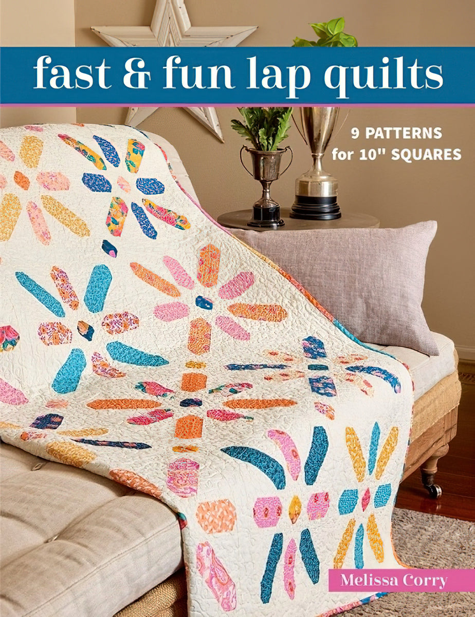Fast & Fun Lap Quilts Book by Melissa Corry