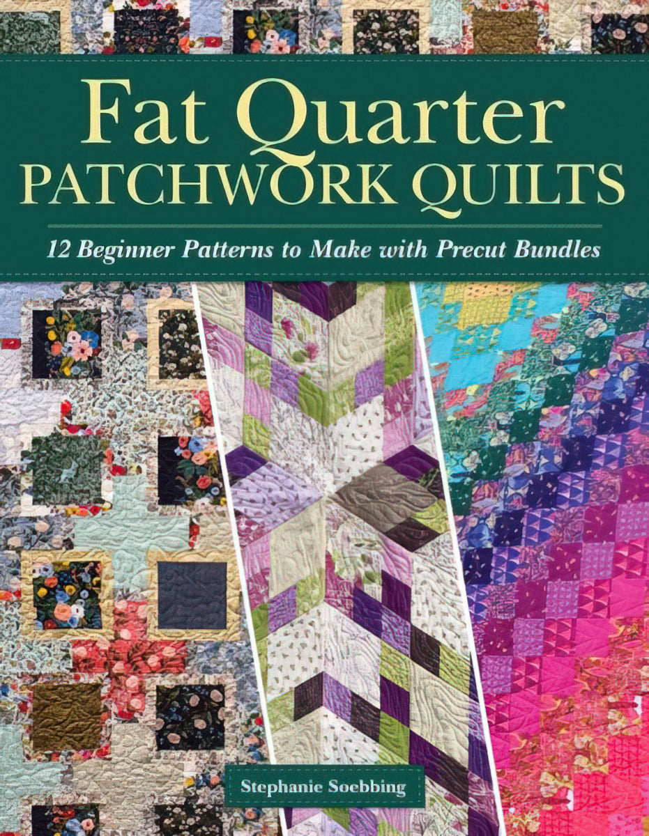 Fat Quarter Patchwork Quilts Book by Stephanie Soebbing
