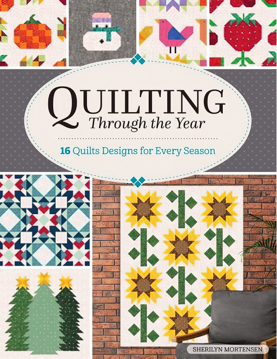 Quilting Through the Year Quilt Book by Sharilyn Mortensen
