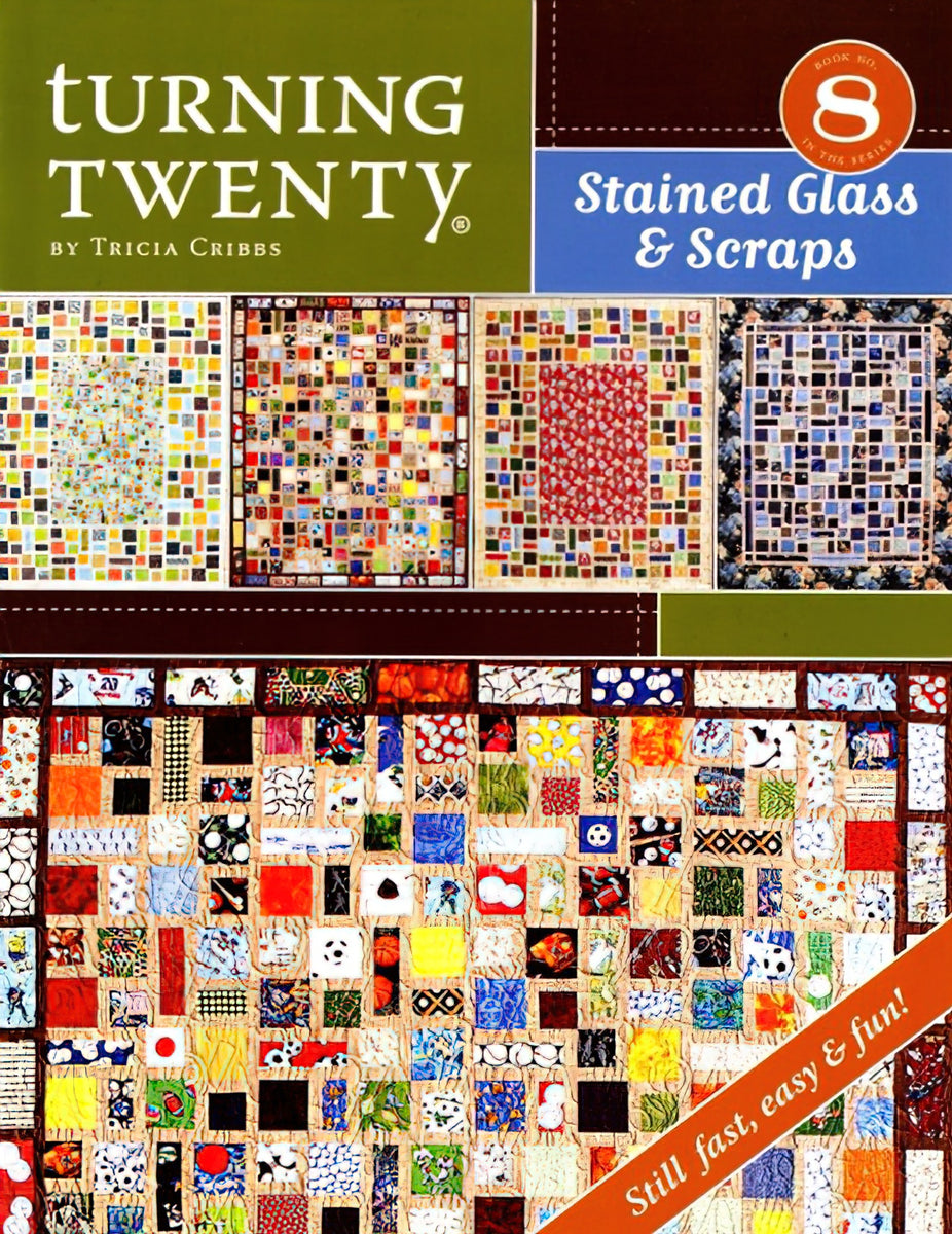 Turning Twenty Stained Glass & Scraps Booklet by Tricia Cribbs