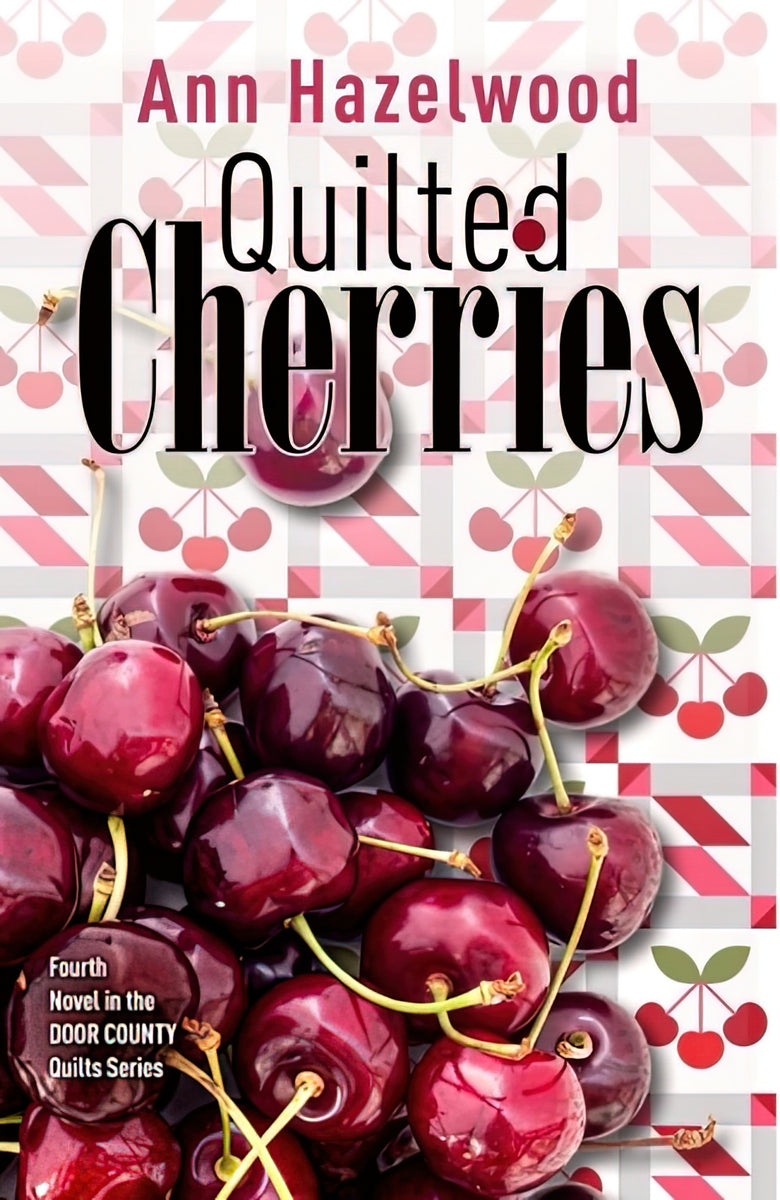 Quilted Cherries Novel by Ann Hazelwood