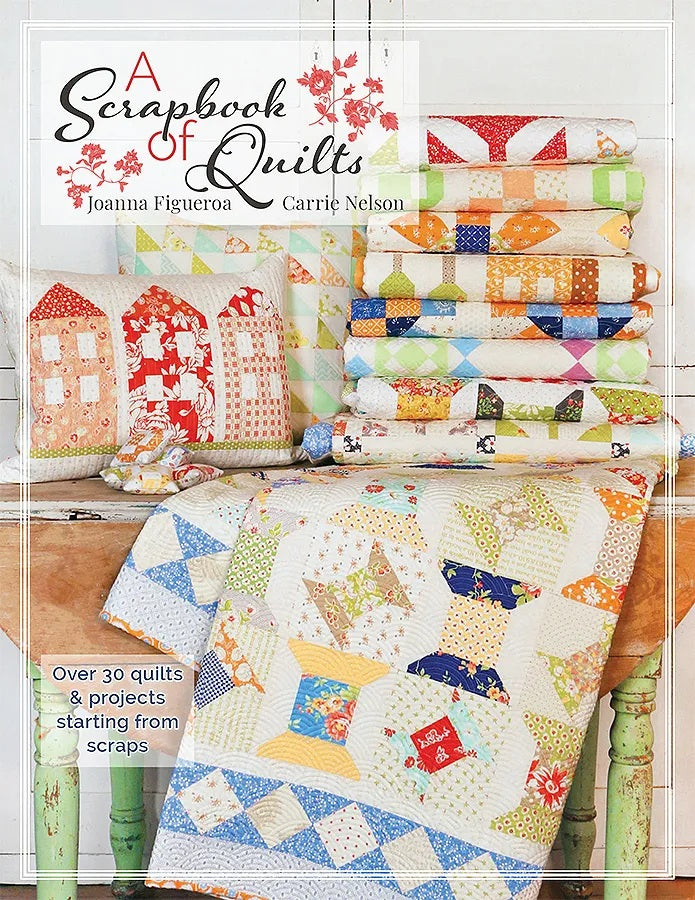 A Scrapbook of Quilts Book by Joanna Figueroa / Carrie Nelson