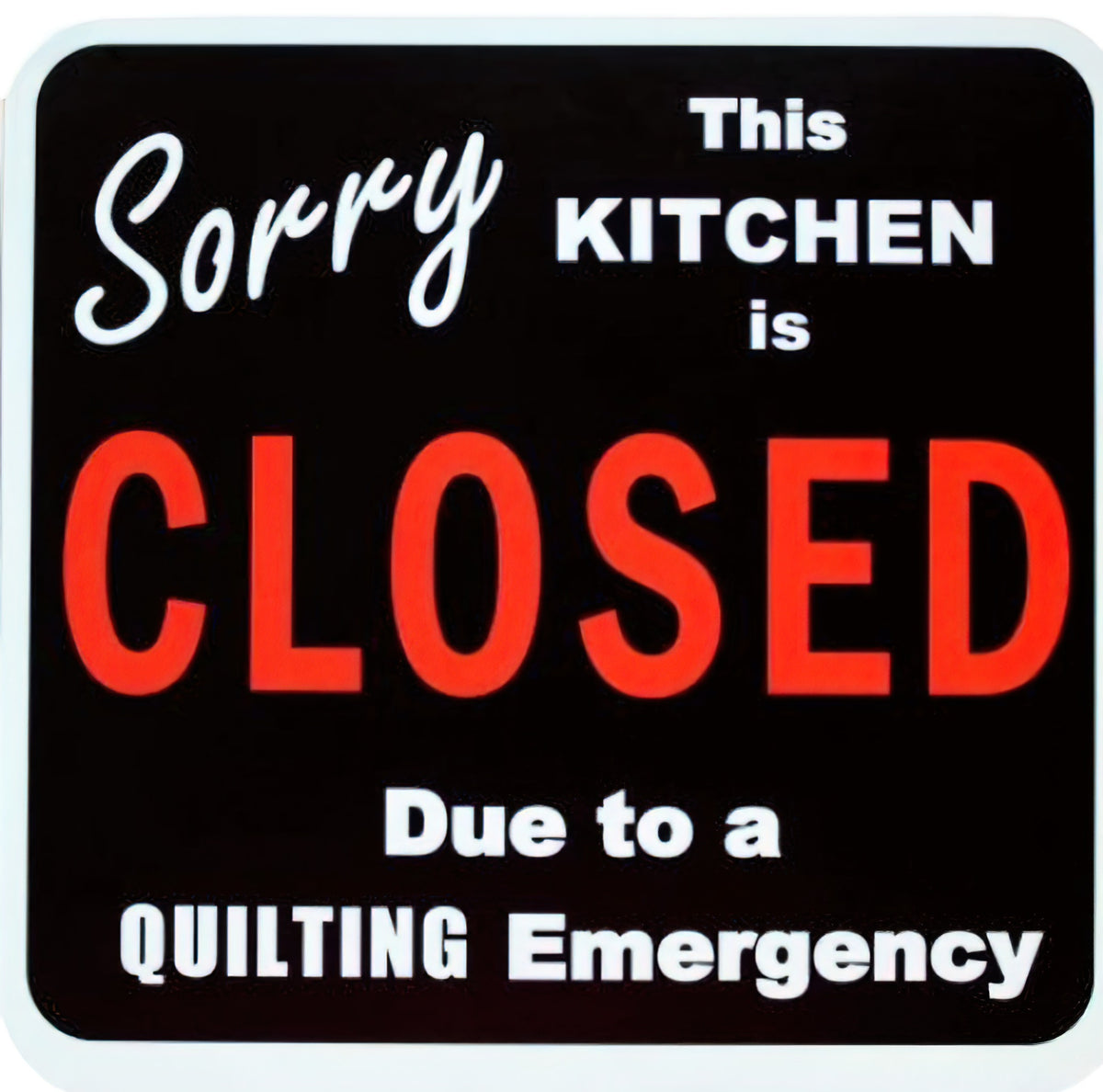 Magnet - Sorry Kitchen is Closed 5.25 inch
