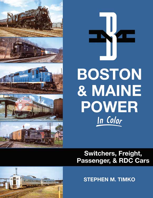 Boston & Maine Power in Color -- Switchers, Freight, Passenger & RDC Cars, Hardcover, 128 Pages