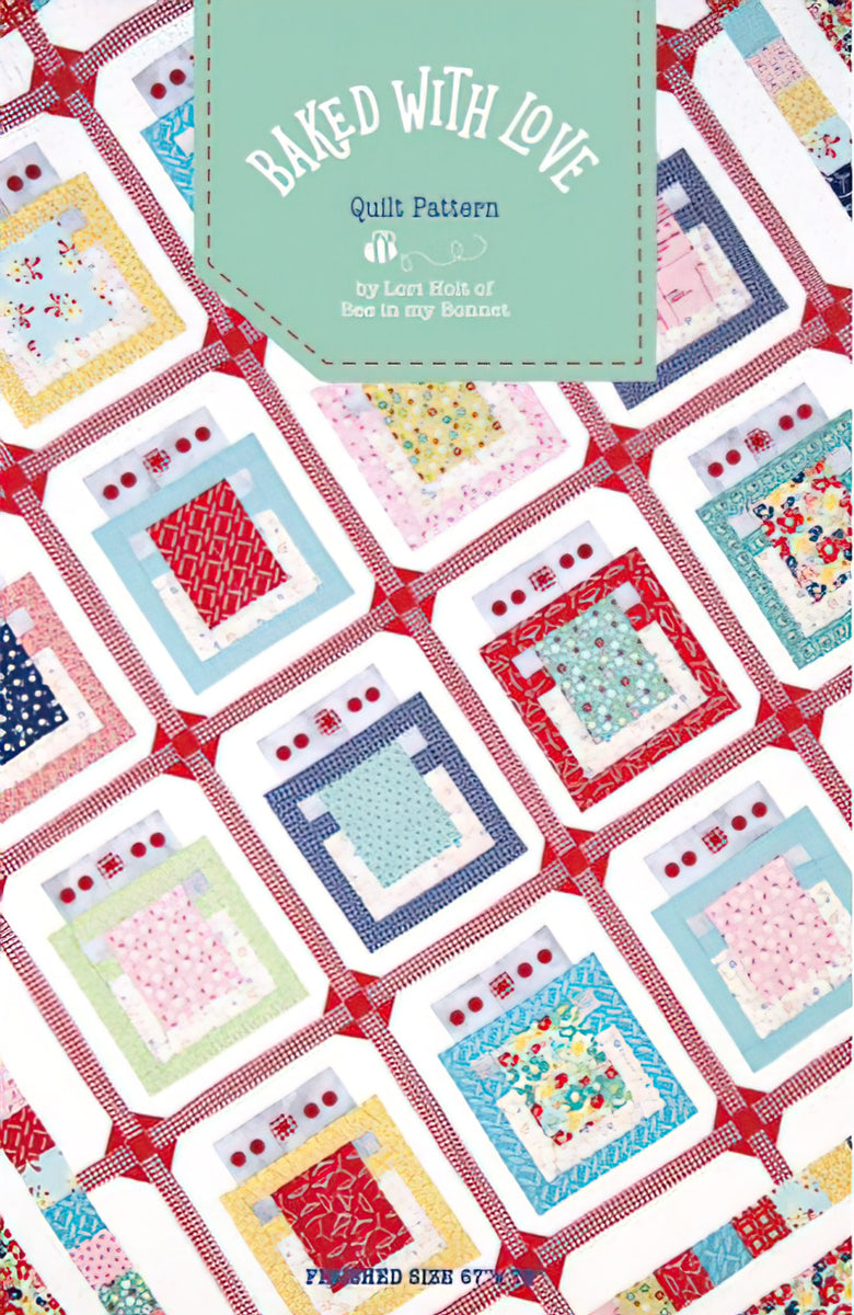 Baked with Love Quilt Pattern by Lori Holt of Bee in my Bonnet