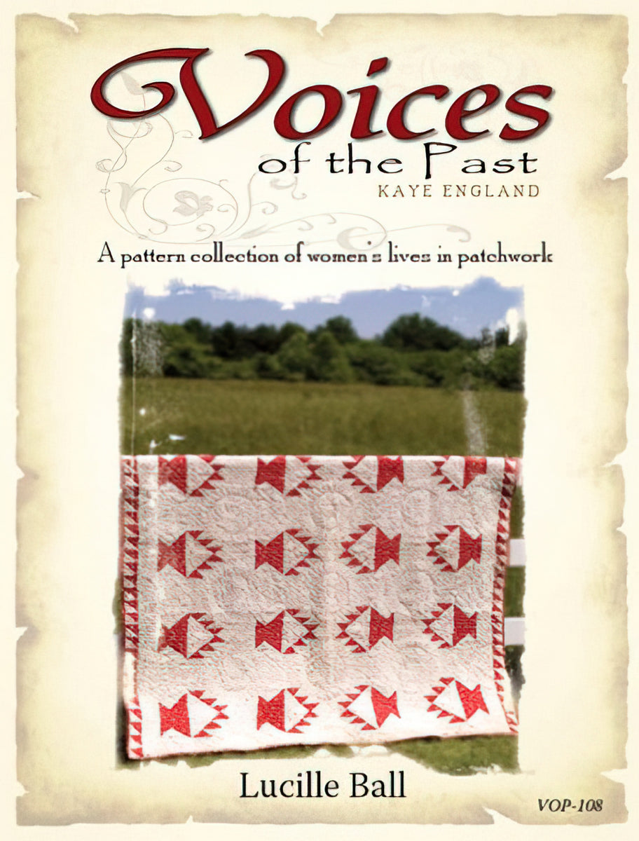 Voices of the Past: Lucille Ball Quilt Pattern by Kaye England
