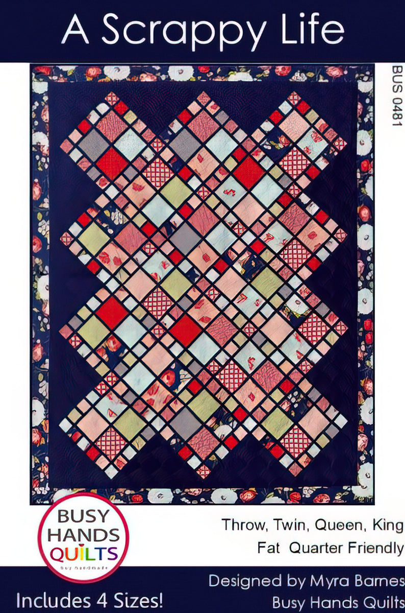 A Scrappy Life Quilt Pattern by Myra Barnes / Busy Hands Quilts