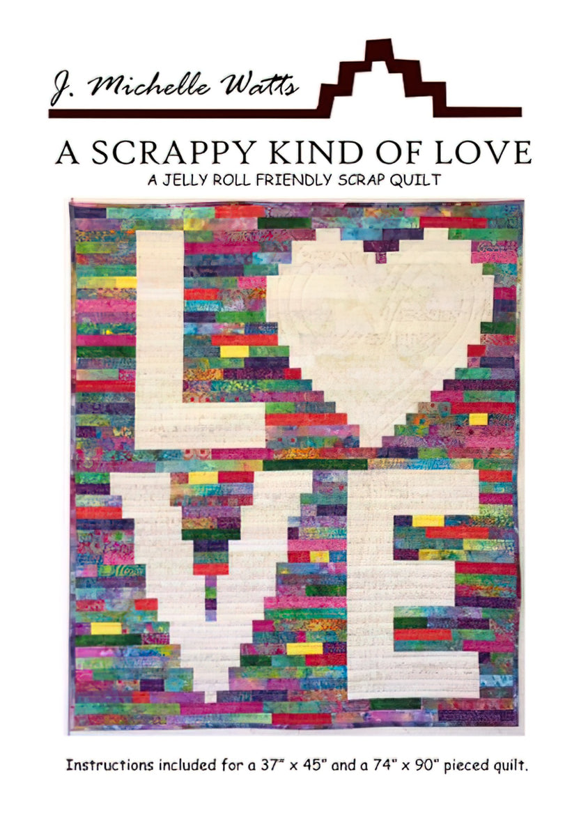 A Scrappy Kind Of Love Quilt Pattern by J. Michelle Watts