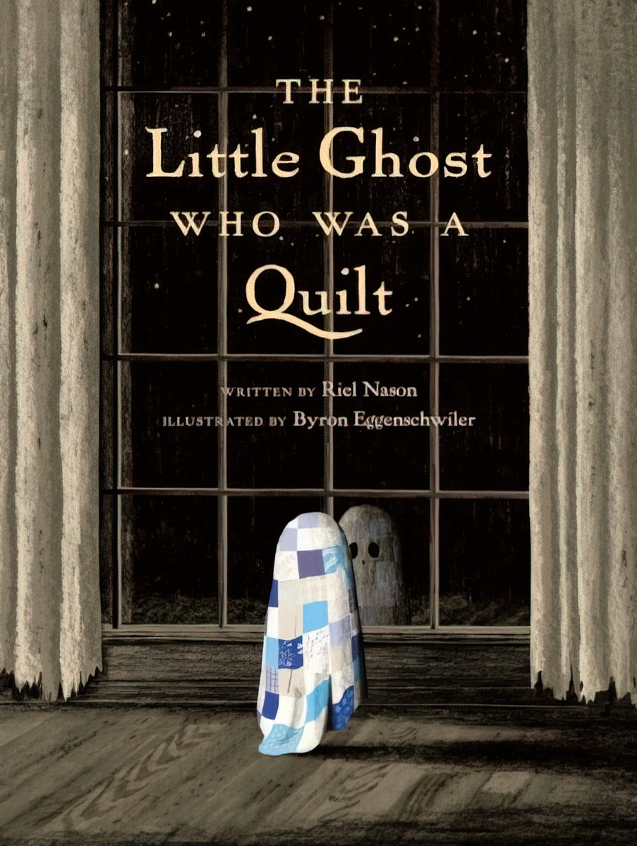 The Little Ghost Who Was A Quilt by Riel Nason - Hardcover